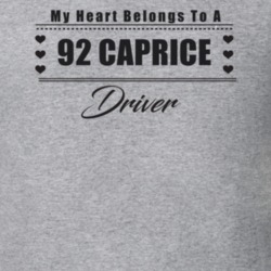 My Heart Belongs To A 1992 Caprice Driver Light Color T Shirt