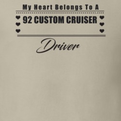 My Heart Belongs To A 1992 Custom Cruiser Driver Light Color T Shirt