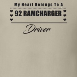 My Heart Belongs To A 1992 Ramcharger Driver Light Color T Shirt
