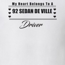 My Heart Belongs To A 1992 Sedan De Ville Driver Light Color T Shirt