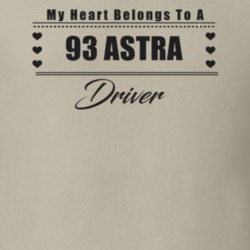 My Heart Belongs To A 1993 Astra Driver Light Color T Shirt