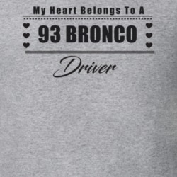 My Heart Belongs To A 1993 Bronco Driver Light Color T Shirt