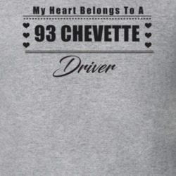 My Heart Belongs To A 1993 Chevette Driver Light Color T Shirt