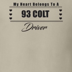 My Heart Belongs To A 1993 Colt Driver Light Color T Shirt