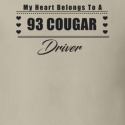 My Heart Belongs To A 1993 Cougar Driver Light Color T Shirt