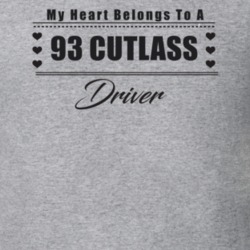 My Heart Belongs To A 1993 Cutlass Driver Light Color T Shirt