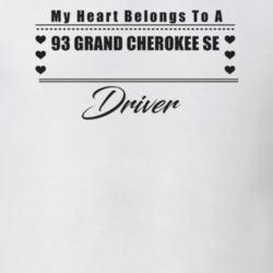 My Heart Belongs To A 1993 Grand Cherokee Se Driver Light Color T Shir