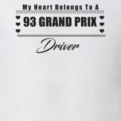 My Heart Belongs To A 1993 Grand Prix Driver Light Color T Shirt