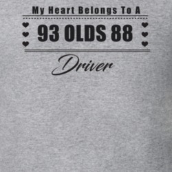 My Heart Belongs To A 1993 Olds 88 Driver Light Color T Shirt