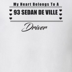 My Heart Belongs To A 1993 Sedan De Ville Driver Light Color T Shirt