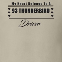 My Heart Belongs To A 1993 Thunderbird Driver Light Color T Shirt