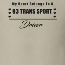 My Heart Belongs To A 1993 Trans Sport Driver Light Color T Shirt