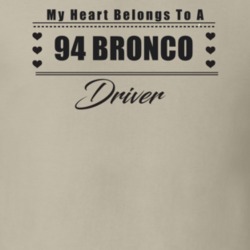 My Heart Belongs To A 1994 Bronco Driver Light Color T Shirt