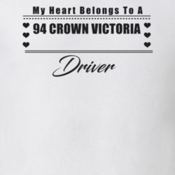 My Heart Belongs To A 1994 Crown Victoria Driver Light Color T Shirt