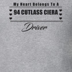 My Heart Belongs To A 1994 Cutlass Ciera Driver Light Color T Shirt
