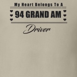 My Heart Belongs To A 1994 Grand Am Driver Light Color T Shirt
