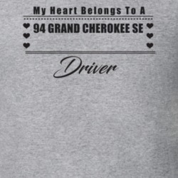 My Heart Belongs To A 1994 Grand Cherokee Se Driver Light Color T Shir