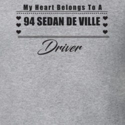 My Heart Belongs To A 1994 Sedan De Ville Driver Light Color T Shirt