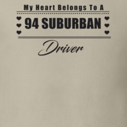 My Heart Belongs To A 1994 Suburban Driver Light Color T Shirt
