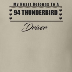 My Heart Belongs To A 1994 Thunderbird Driver Light Color T Shirt
