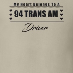 My Heart Belongs To A 1994 Trans Am Driver Light Color T Shirt