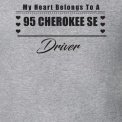 My Heart Belongs To A 1995 Cherokee Se Driver Light Color T Shirt