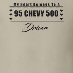 My Heart Belongs To A 1995 Chevy 500 Driver Light Color T Shirt