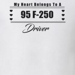 My Heart Belongs To A 1995 F-250 Driver Light Color T Shirt