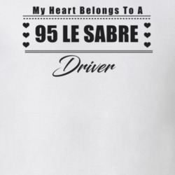 My Heart Belongs To A 1995 Le Sabre Driver Light Color T Shirt