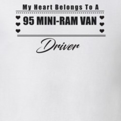 My Heart Belongs To A 1995 Mini-Ram Van Driver Light Color T Shirt