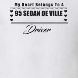 My Heart Belongs To A 1995 Sedan De Ville Driver Light Color T Shirt