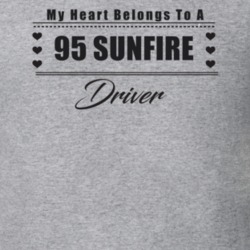 My Heart Belongs To A 1995 Sunfire Driver Light Color T Shirt