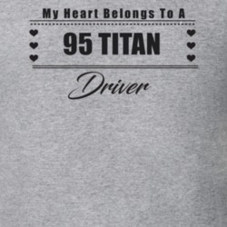 My Heart Belongs To A 1995 Titan Driver Light Color T Shirt
