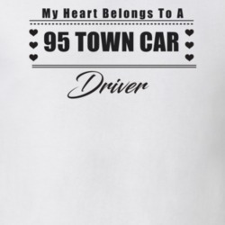 My Heart Belongs To A 1995 Town Car Driver Light Color T Shirt