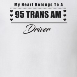 My Heart Belongs To A 1995 Trans Am Driver Light Color T Shirt