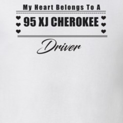 My Heart Belongs To A 1995 Xj Cherokee Driver Light Color T Shirt
