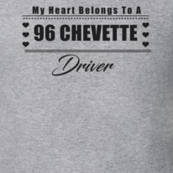My Heart Belongs To A 1996 Chevette Driver Light Color T Shirt