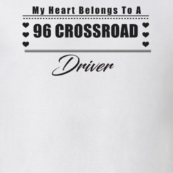 My Heart Belongs To A 1996 Crossroad Driver Light Color T Shirt