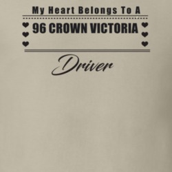 My Heart Belongs To A 1996 Crown Victoria Driver Light Color T Shirt