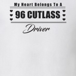 My Heart Belongs To A 1996 Cutlass Driver Light Color T Shirt