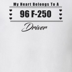 My Heart Belongs To A 1996 F-250 Driver Light Color T Shirt