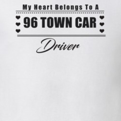 My Heart Belongs To A 1996 Town Car Driver Light Color T Shirt