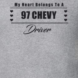 My Heart Belongs To A 1997 Chevy Driver Light Color T Shirt