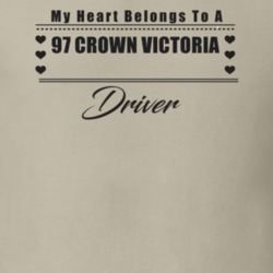 My Heart Belongs To A 1997 Crown Victoria Driver Light Color T Shirt