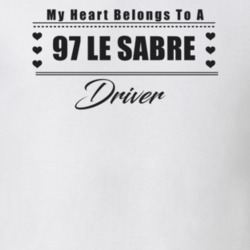 My Heart Belongs To A 1997 Le Sabre Driver Light Color T Shirt