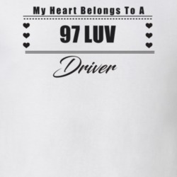 My Heart Belongs To A 1997 Luv Driver Light Color T Shirt