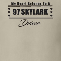 My Heart Belongs To A 1997 Skylark Driver Light Color T Shirt