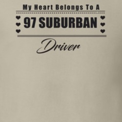 My Heart Belongs To A 1997 Suburban Driver Light Color T Shirt
