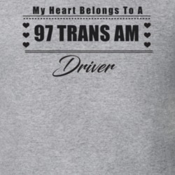 My Heart Belongs To A 1997 Trans Am Driver Light Color T Shirt