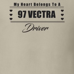My Heart Belongs To A 1997 Vectra Driver Light Color T Shirt